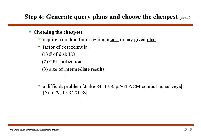 Step 4: Generate query plans and choose the cheapest (cont. ) § Choosing the