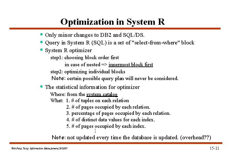 Optimization in System R § Only minor changes to DB 2 and SQL/DS. §