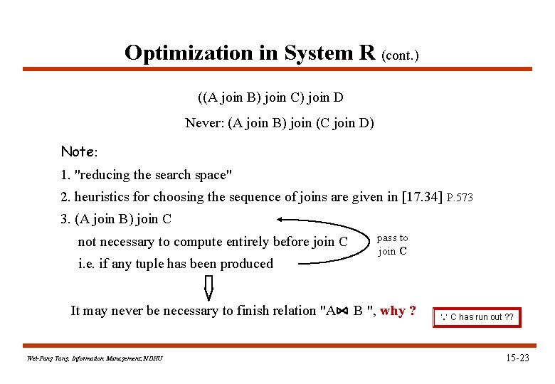 Optimization in System R (cont. ) ((A join B) join C) join D Never: