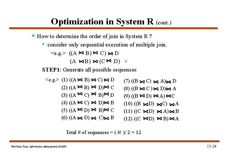 Optimization in System R (cont. ) § How to determine the order of join