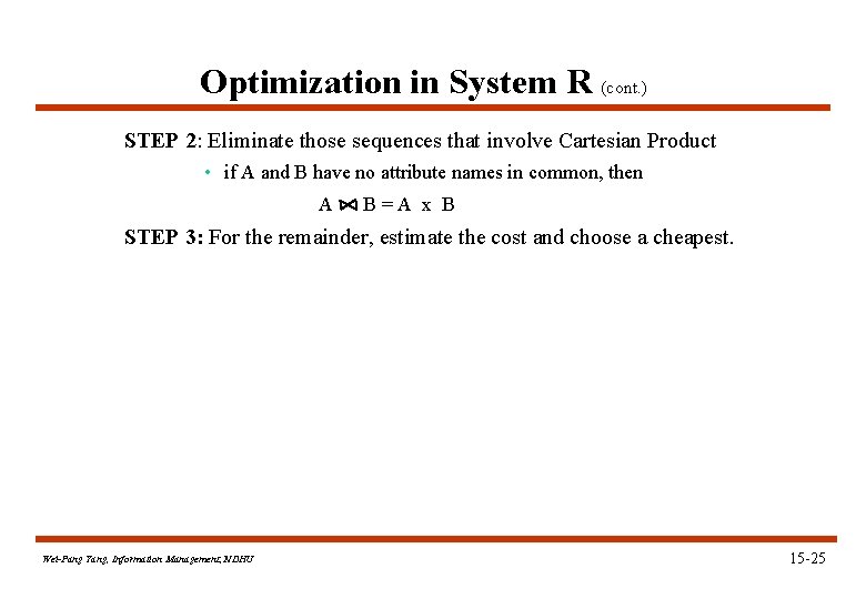 Optimization in System R (cont. ) STEP 2: Eliminate those sequences that involve Cartesian