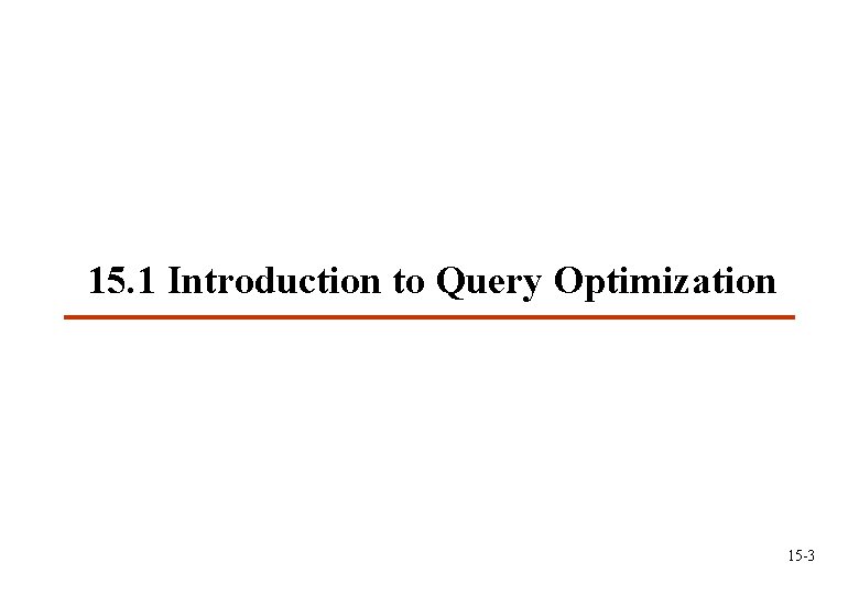 15. 1 Introduction to Query Optimization 15 -3 