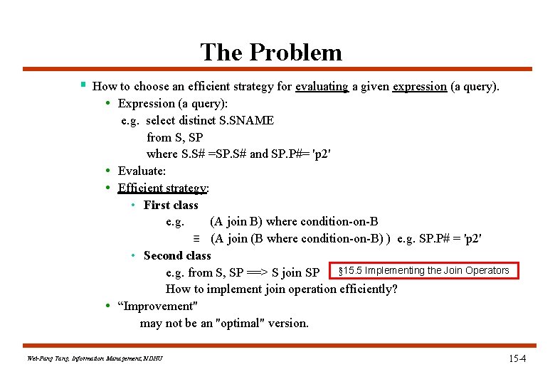 The Problem § How to choose an efficient strategy for evaluating a given expression