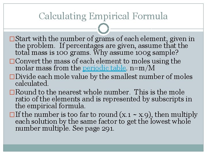 Calculating Empirical Formula �Start with the number of grams of each element, given in