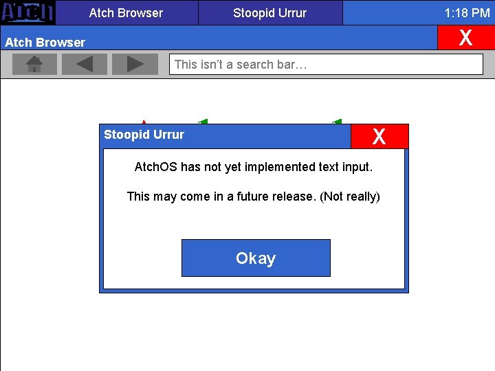 Atch Browser Stoopid Urrur 1: 18 PM X Atch Browser This isn’t a search