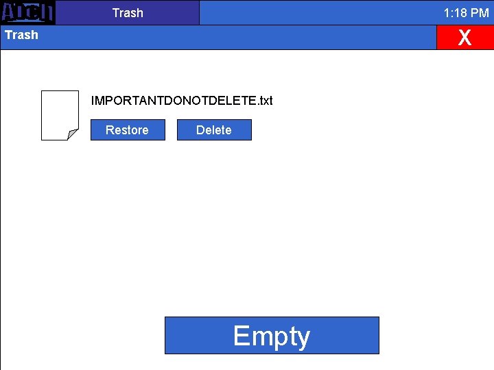 Trash 1: 18 PM X Trash IMPORTANTDONOTDELETE. txt Restore Delete Empty 
