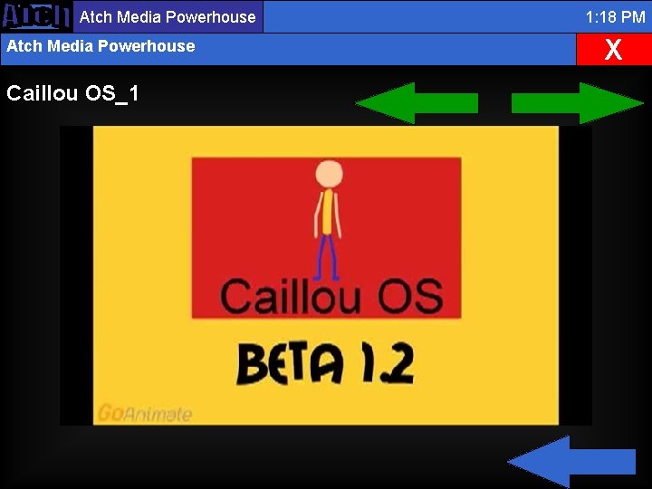 Atch Media Powerhouse Caillou OS_1 1: 18 PM X 