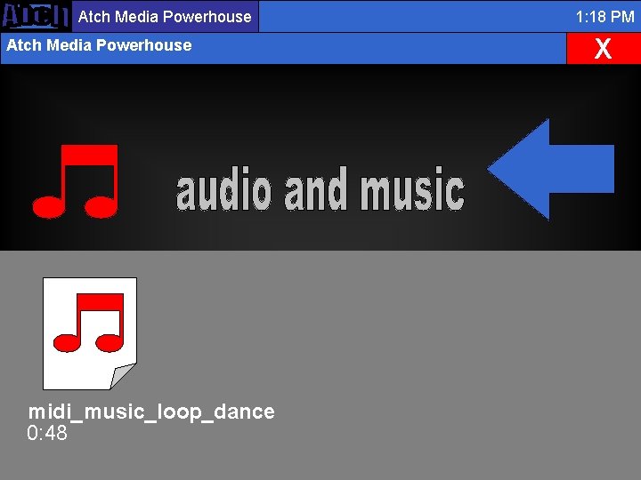 Atch Media Powerhouse midi_music_loop_dance 0: 48 1: 18 PM X 