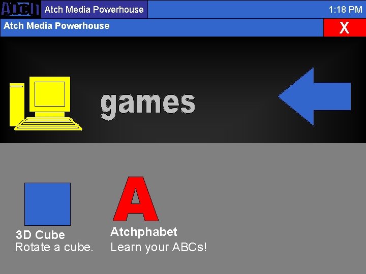 Atch Media Powerhouse X Atch Media Powerhouse 3 D Cube Rotate a cube. 1: