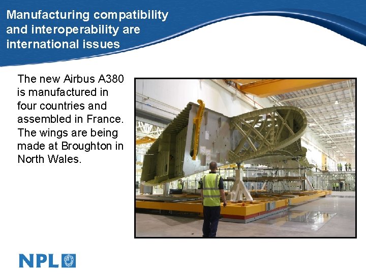 Manufacturing compatibility and interoperability are international issues The new Airbus A 380 is manufactured