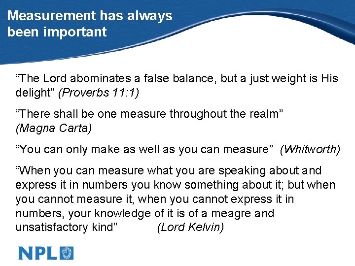 Measurement has always been important “The Lord abominates a false balance, but a just