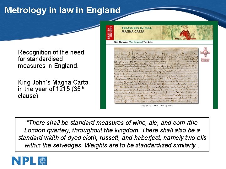 Metrology in law in England Recognition of the need for standardised measures in England.