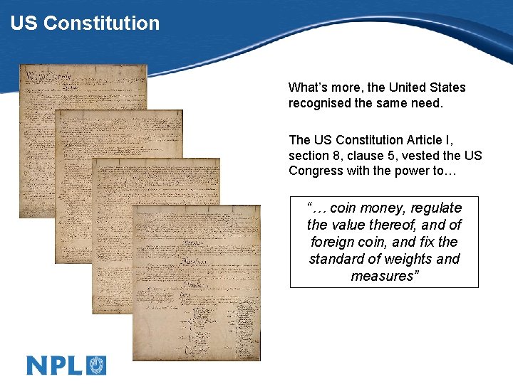 US Constitution What’s more, the United States recognised the same need. The US Constitution