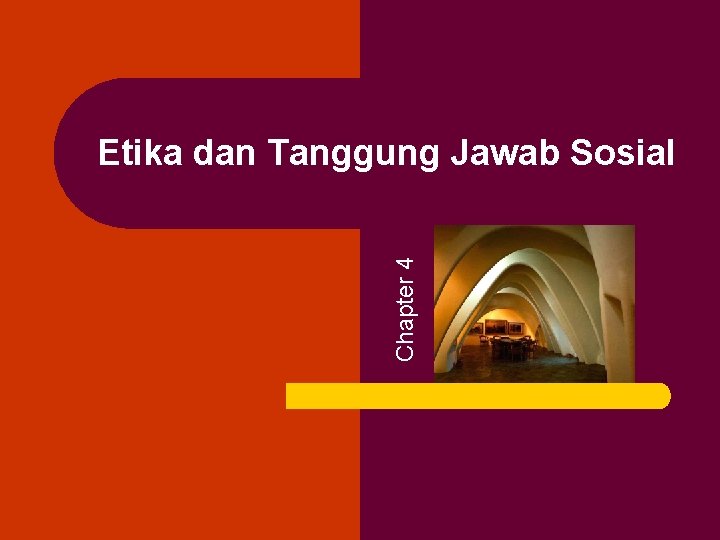 Chapter 4 Etika dan Tanggung Jawab Sosial 