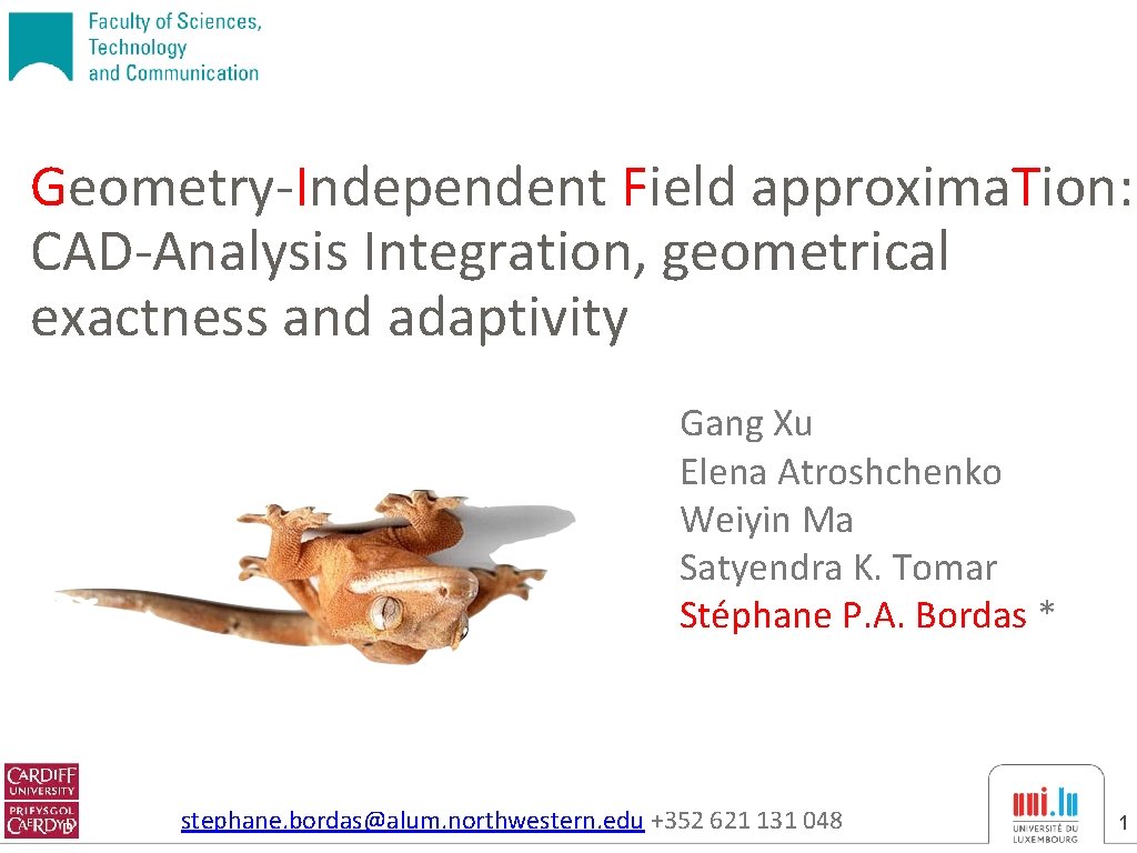 Geometry-Independent Field approxima. Tion: CAD-Analysis Integration, geometrical exactness and adaptivity Gang Xu Elena Atroshchenko