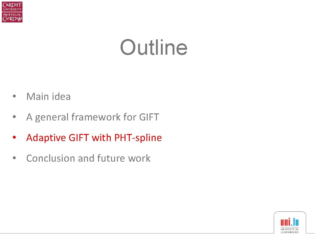 Outline • Main idea • A general framework for GIFT • Adaptive GIFT with