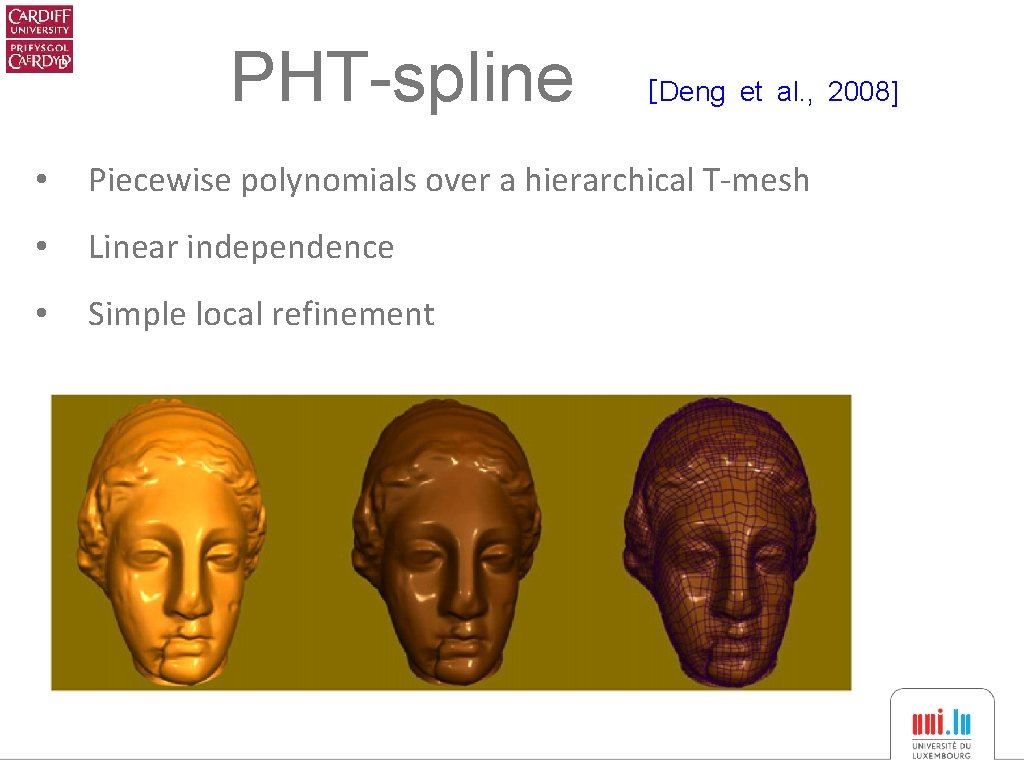 PHT-spline [Deng et al. , 2008] • Piecewise polynomials over a hierarchical T-mesh •