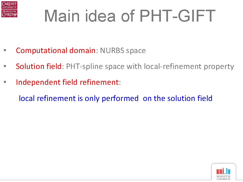 Main idea of PHT-GIFT • Computational domain: NURBS space • Solution field: PHT-spline space