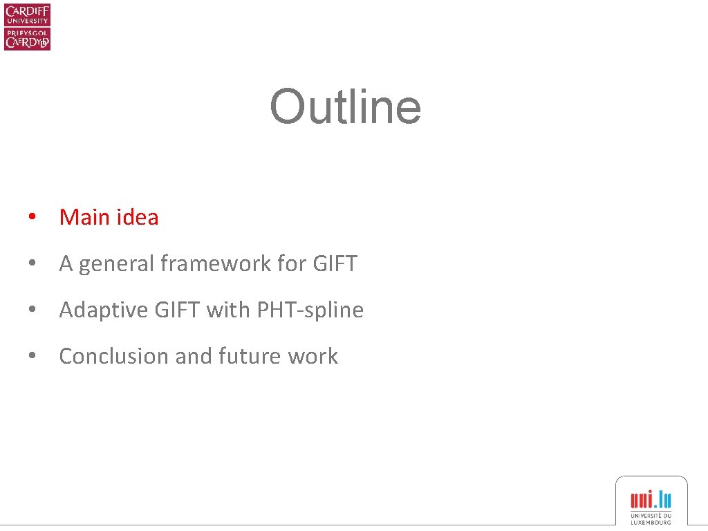 Outline • Main idea • A general framework for GIFT • Adaptive GIFT with