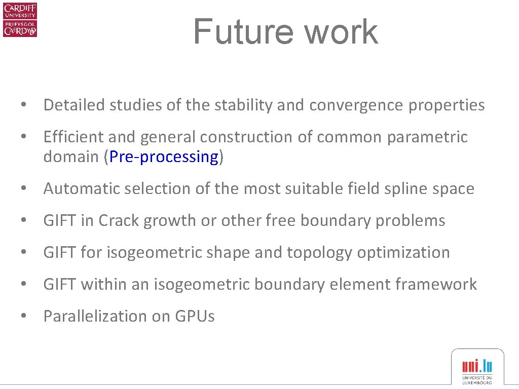 Future work • Detailed studies of the stability and convergence properties • Efficient and