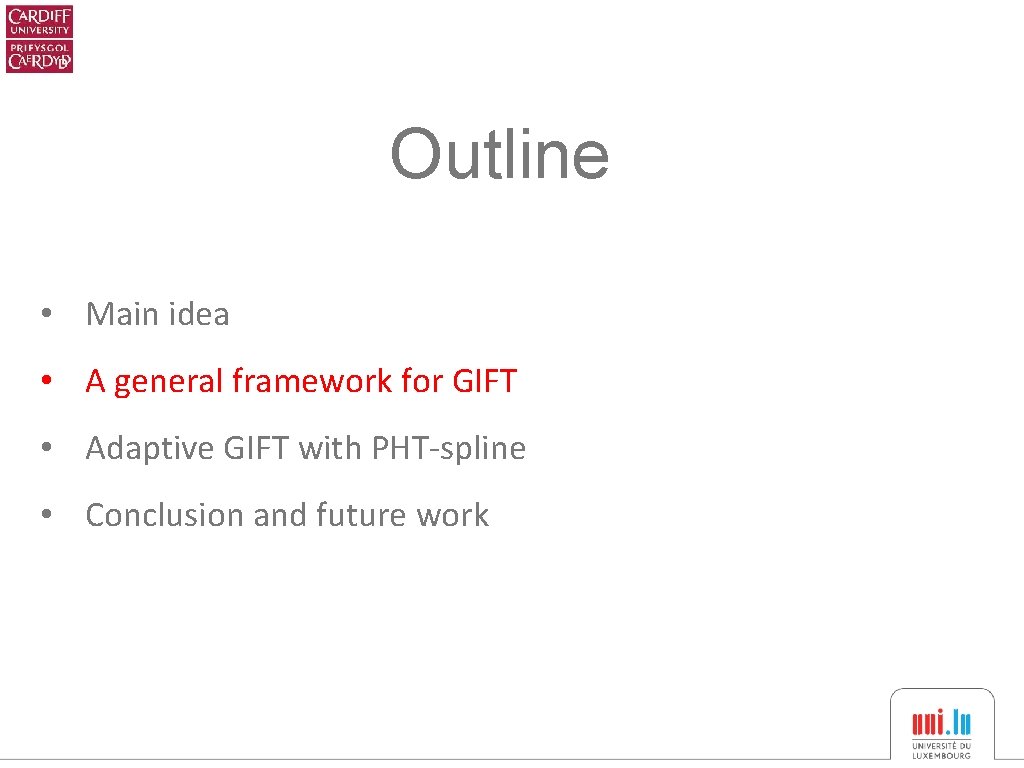 Outline • Main idea • A general framework for GIFT • Adaptive GIFT with