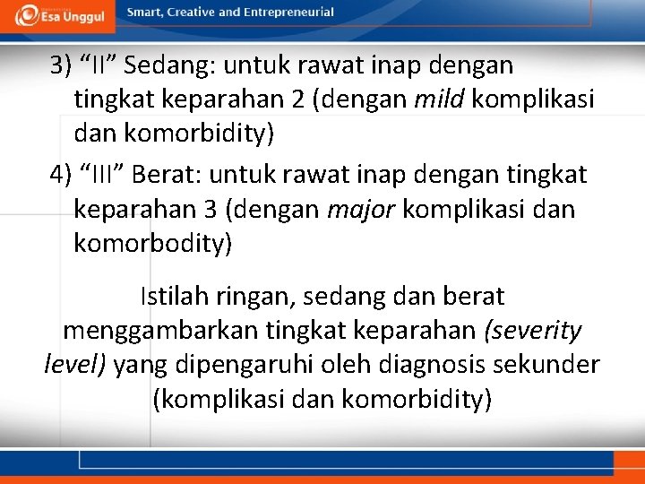 3) “II” Sedang: untuk rawat inap dengan tingkat keparahan 2 (dengan mild komplikasi dan