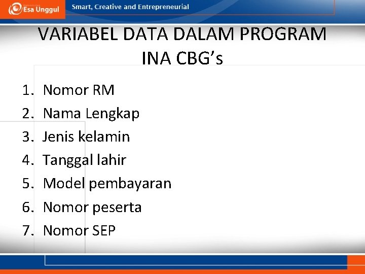 VARIABEL DATA DALAM PROGRAM INA CBG’s 1. 2. 3. 4. 5. 6. 7. Nomor