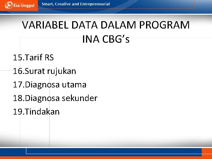 VARIABEL DATA DALAM PROGRAM INA CBG’s 15. Tarif RS 16. Surat rujukan 17. Diagnosa