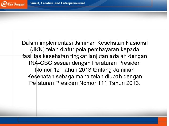 Dalam implementasi Jaminan Kesehatan Nasional (JKN) telah diatur pola pembayaran kepada fasilitas kesehatan tingkat