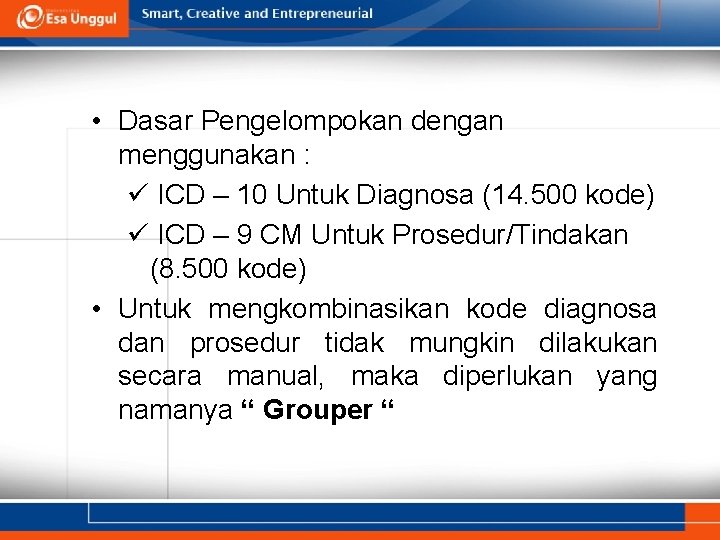  • Dasar Pengelompokan dengan menggunakan : ü ICD – 10 Untuk Diagnosa (14.