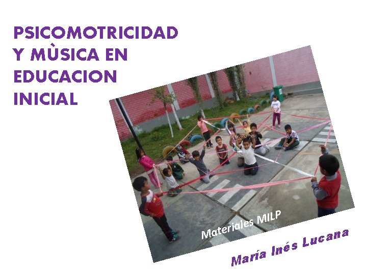 PSICOMOTRICIDAD Y MÙSICA EN EDUCACION INICIAL P L I M ales ri e t