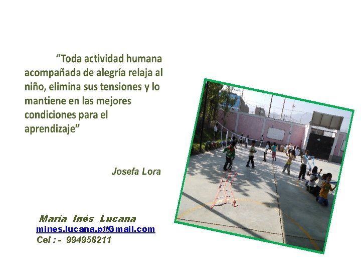 María Inés Lucana mines. lucana. p@Gmail. com Cel : - 994958211 