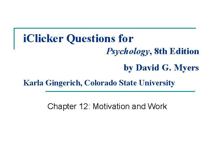 i. Clicker Questions for Psychology, 8 th Edition by David G. Myers Karla Gingerich,