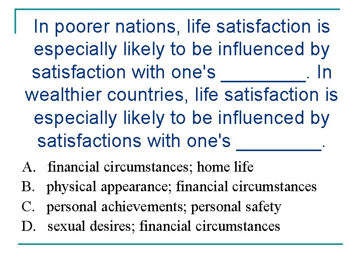 In poorer nations, life satisfaction is especially likely to be influenced by satisfaction with