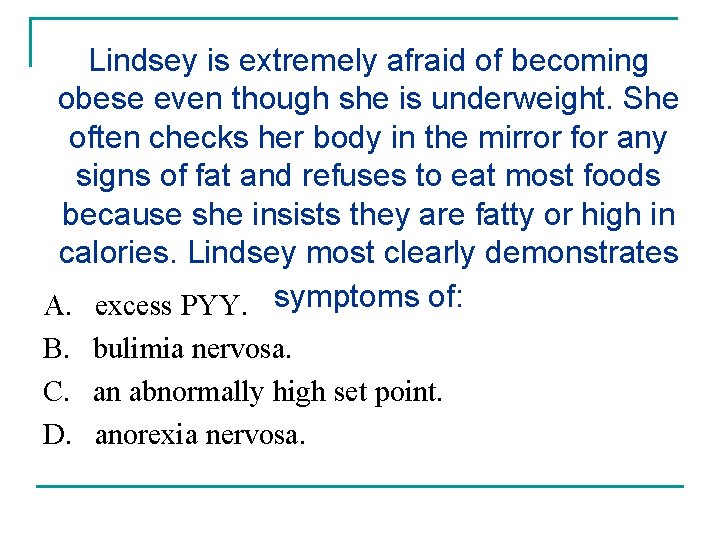 Lindsey is extremely afraid of becoming obese even though she is underweight. She often