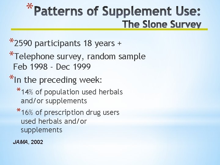* *2590 participants 18 years + *Telephone survey, random sample Feb 1998 - Dec