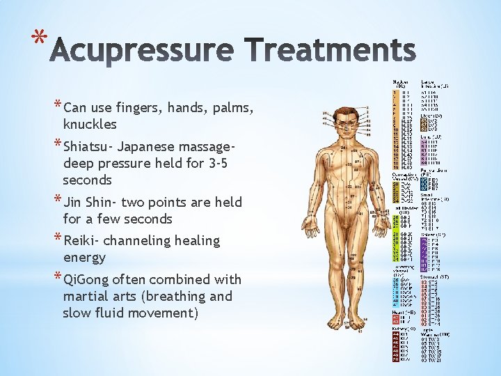 * * Can use fingers, hands, palms, knuckles * Shiatsu- Japanese massagedeep pressure held