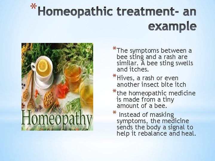 * *The symptoms between a bee sting and a rash are similar. A bee