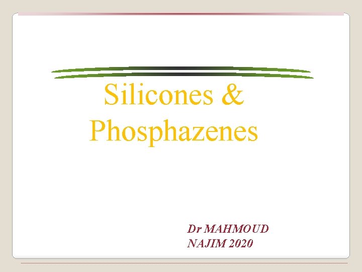 Silicones & Phosphazenes Dr MAHMOUD NAJIM 2020 