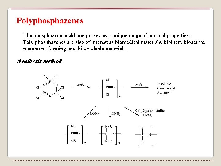 Polyphosphazenes The phosphazene backbone possesses a unique range of unusual properties. Poly phosphazenes are