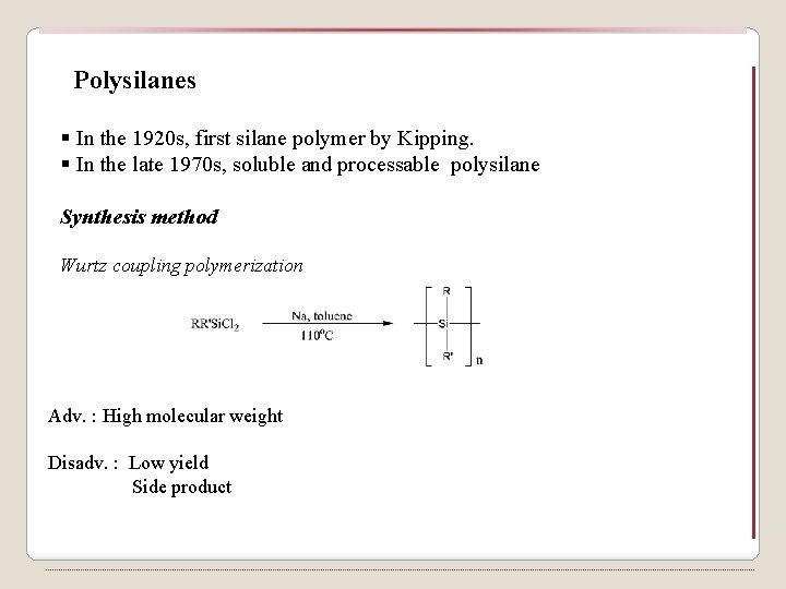 Polysilanes § In the 1920 s, first silane polymer by Kipping. § In the