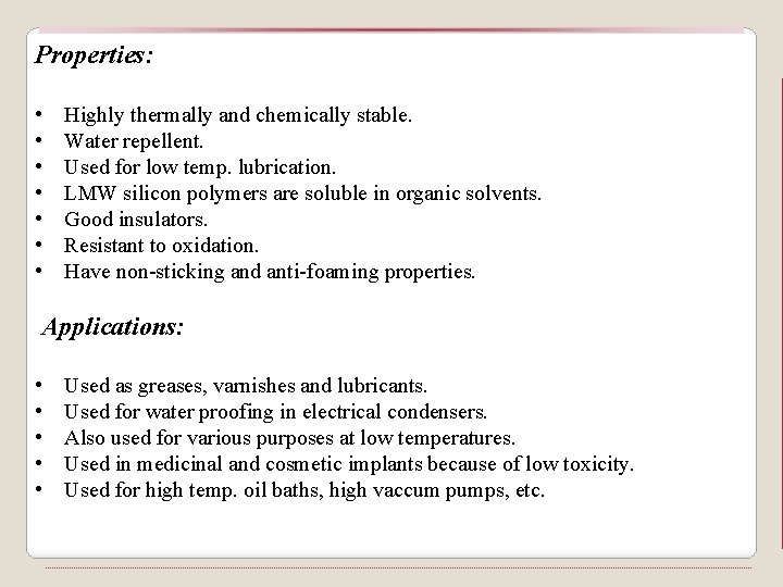 Properties: • • Highly thermally and chemically stable. Water repellent. Used for low temp.