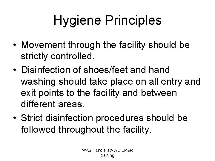 Hygiene Principles • Movement through the facility should be strictly controlled. • Disinfection of