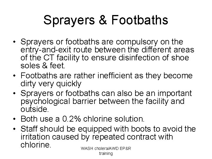 Sprayers & Footbaths • Sprayers or footbaths are compulsory on the entry-and-exit route between