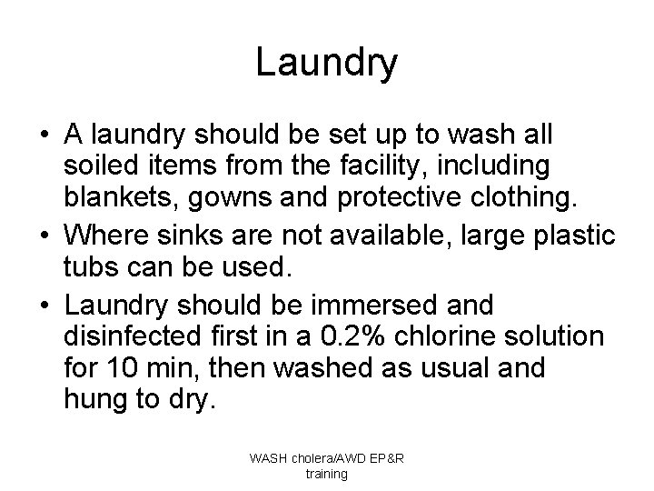 Laundry • A laundry should be set up to wash all soiled items from