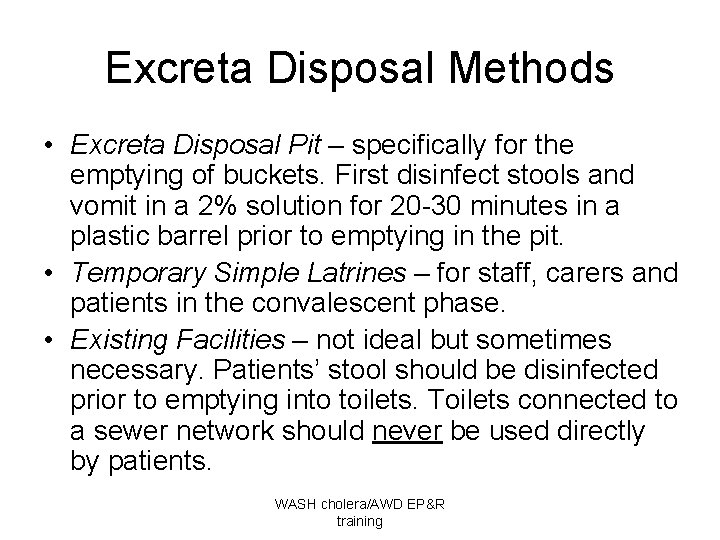 Excreta Disposal Methods • Excreta Disposal Pit – specifically for the emptying of buckets.