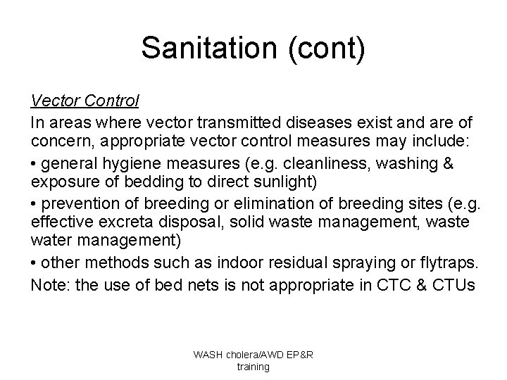 Sanitation (cont) Vector Control In areas where vector transmitted diseases exist and are of