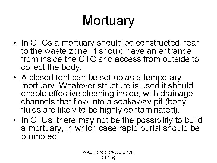 Mortuary • In CTCs a mortuary should be constructed near to the waste zone.