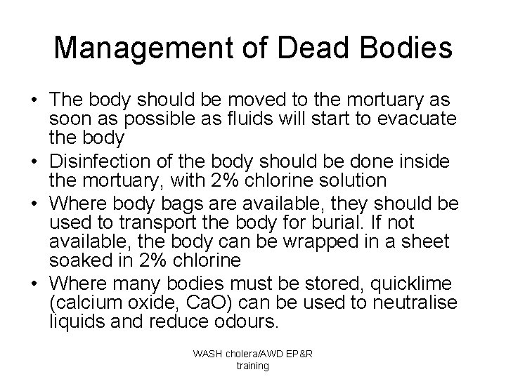 Management of Dead Bodies • The body should be moved to the mortuary as