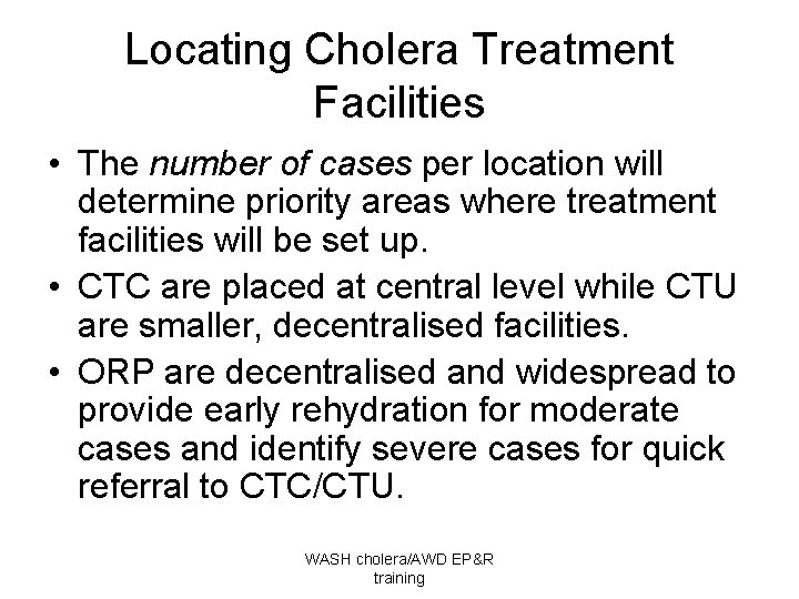 Locating Cholera Treatment Facilities • The number of cases per location will determine priority